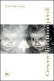 Crescere diventando piccoli - Gabriele De Andreis 9788896612026