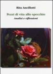 Pezzi di vita allo specchio. Analisi e riflessioni - Rita Ancillotti 9788896618332