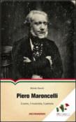 Piero Maroncelli. L'uomo, il musicista, il patriota - Gavelli Mirtide 9788896629321