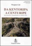 Da Kentoripa a Centuripe. Brevi cenni storici, concittadini illustri, usi, tradizioni e altro... - Calì Prospero 9788896664025
