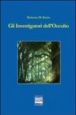 Gli investigatori dell'occulto - Roberto Di Diario 9788896673409