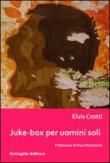 Juke-box per uomini soli - Crotti Elvis 9788896678534