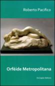 Orfèide metropolitana - Pacifico Roberto 9788896678749