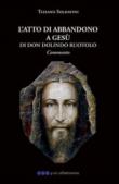 L'atto dell'abbandono a Gesù - Soldavini Tiziano 9788896680537