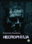 Necrophylia - Scardone Francesco 9788896696064