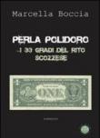 Perla Polidoro. I 33 gradi del rito scozzese - Boccia Marcella 9788896696101