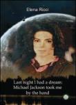 Last night I had a dream: Michael Jackson took me by the hand - Elena Ricci, J. Miu, A. Metta 9788896696590