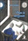 Dopo la mezzanotte - Matteo Rubbini 9788896708088