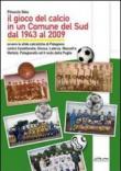 Il gioco del calcio in un comune del sud dal 1943 al 2009 - Pinuccio Stea 9788896711002