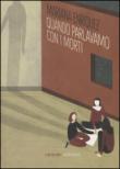 Quando parlavamo con i morti - S. Cossentino, S. Magi, Mariana Enriquez, V. Barca 9788896717141