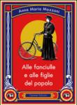 Alle fanciulle e alle figlie del popolo - Anna M. Mozzoni 9788896717202