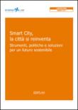 Smart City, la città si reinventa. Strumenti, politiche e soluzioni per un futuro sostenibile -  9788896726259