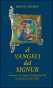 El Vangeli del Signur. Versione in dialetto lodigiano del Vangelo di Gesù - Pezzini Bruno 9788896749487
