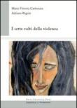I sette volti della violenza - Adriano Pagnin, M. Vittoria Carbonara 9788896764299