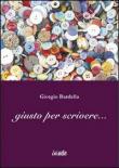Giusto per scrivere... - Giorgio Bardella 9788896768105