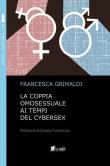 La coppia omosessuale ai tempi del cybersex - Francesca Grimaldi 9788896768778