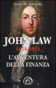 John Law 1671-1971. L'avventura della finanza - Sandro De Bernardis 9788896785317