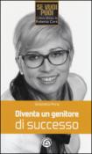 Diventa un genitore di successo - Pinna Simonetta 9788896785898