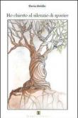 Ho chiesto al silenzio di sparire - Flavia Melillo 9788896786642