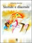 Sistole e diastole - Averini Alberto 9788896786918