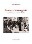 Grumo e la sua gente. Com'era e come eravamo. Ricordi - Angela Santacroce 9788896792087