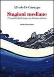 Stagioni mediane. Pensieri multipli lungo una litoranea italiana - Alfredo De Giuseppe 9788896792209