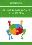 Gli operatori sociali e la scuola - Ester Di Paola 9788896803813