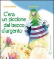 C'era un piccione dal becco d'argento - M. Cavalleri, Marta Tonin, Lorenzo Gobbi 9788896813294