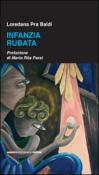 Infanzia rubata - Loredana Pra Baldi 9788896813829