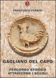 Gagliano del Capo. Percorso storico attraverso i secoli - Fersini Francesco 9788896818077