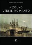 Nessuno vede il mio pianto - Maurizio Sorrentino 9788896824399