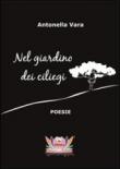 Nel giardino dei ciliegi - Antonella Vara, Nicola Rampin, M. Mariani 9788896840054