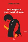 Una ragazza per i miei 18 anni - Tang Feng 9788896851340