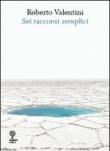Sei racconti semplici - Valentini Roberto 9788896855386