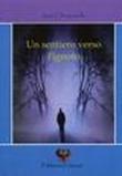 Un sentiero verso l'ignoto - Jone Chioccarello 9788896892183