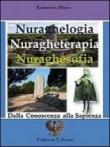 Nuraghelogia nuragheterapia nuraghesofia. Dalla conoscenza alla sapienza - Raimondo Altana 9788896892275