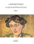 A caccia di intellettuali - Leonard Woolf 9788896933862