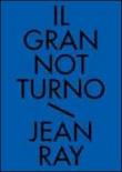 Il gran notturno. Racconti neri e fantastici: 1 - Ray Jean 9788896952016