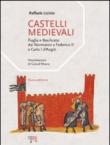 Castelli medievali. Puglia e Basilicata: dai normanni a Federico II e Carlo I d'Angiò - Licinio Raffaele 9788896989005