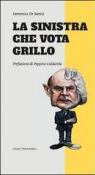 La sinistra che vota Grillo - Domenico De Santis 9788896989432