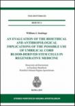 An evaluation of the bioethical and anthropological implications of the possible use of umbilical cord blood-derived stem cells in regenerative medicine - Santiago, William J. 9788896990179