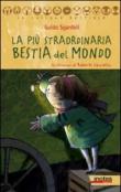 La più straordinaria bestia del mondo - Sgardoli Guido 9788897007227