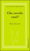 Che cavolo vuoi?: Ricette del cavolo (Cucina) - Natale Fioretto, Russo Roberto 9788897010838