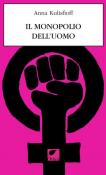 Il monopolio dell'uomo - Anna Kuliscioff 9788897011972