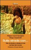 Sulla strada con. Vite di strada e strade di vita nei sud del mondo - Filippo Ivardi Ganapini, Diego Cassinelli 9788897016854