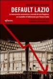 Default Lazio. La bancarotta economica e morale di una regione, un modello di fallimento per l'intera Italia - Massimiliano Iervolino 9788897016991