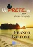 Un pretesto per educare raccontando. Un prete si racconta - Franco Galeone 9788897033059