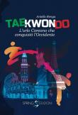 Taekwondo. L'urlo coreano che conquistò l'Occidente - Aniello Renga 9788897033493