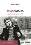 Mediamafia. Cosa Nostra fra cinema e Tv - Andrea Meccia 9788897050346
