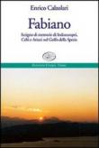 Fabiano. Scrigno di memorie di indoeuropei, celti e ariani nel Golfo della Spezia - Calzolari Enrico 9788897070214